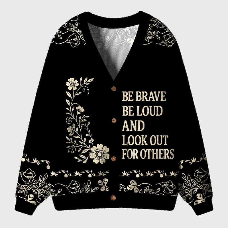 Be Brave Be Loud And Look Out For Others Teacher Ugly Cardigan Sweaters
