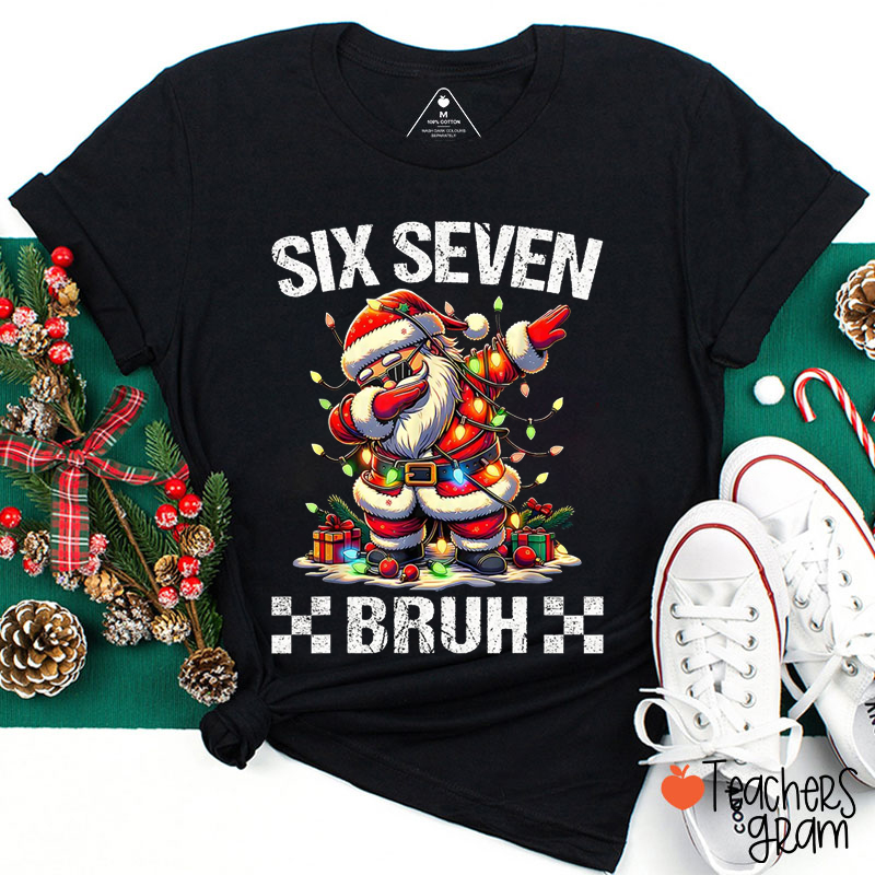Six Seven Bruh Teacher T-Shirt