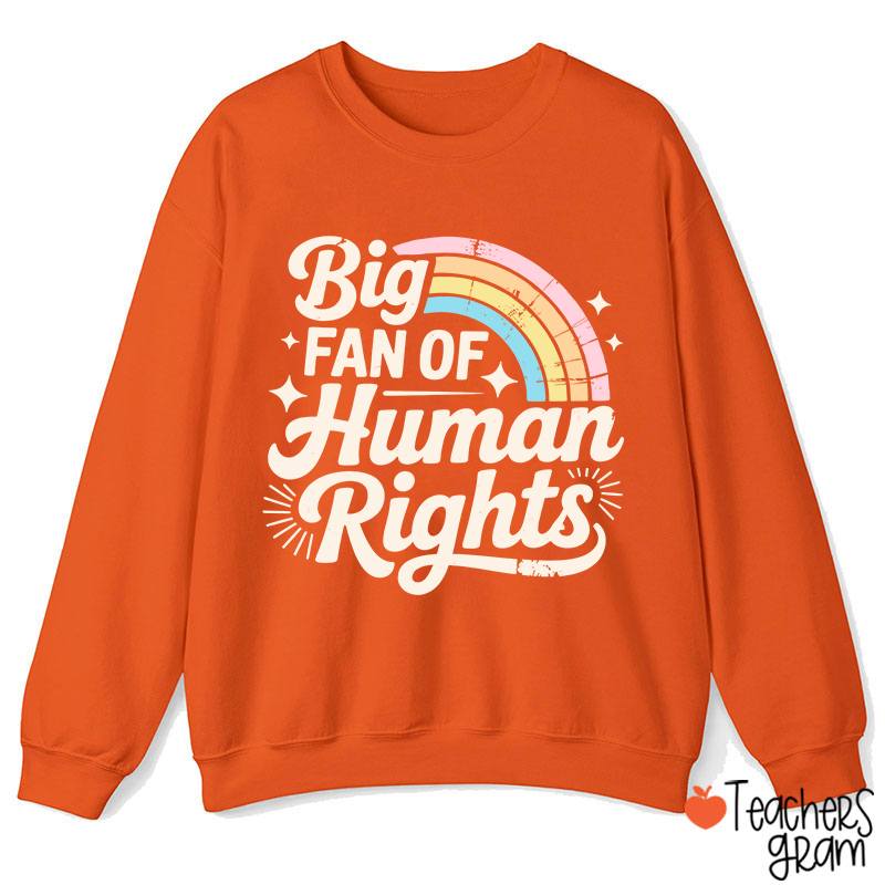 Big Fan Of Human Rights Rainbow Teacher Sweatshirt