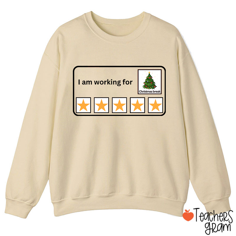 I Am Working For Christmas Break Teacherr Sweatshirt