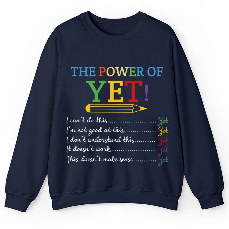The Power of Yet Teacher Sweatshirt