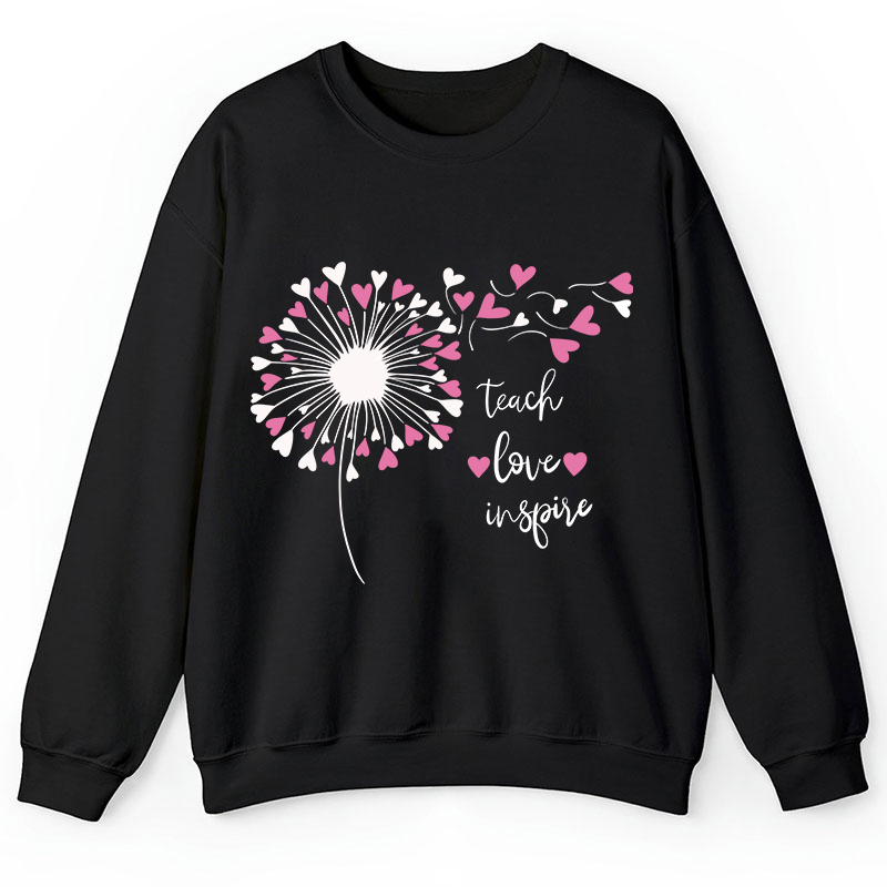 Teach Love And Inspire Dandelion Teacher Sweatshirt