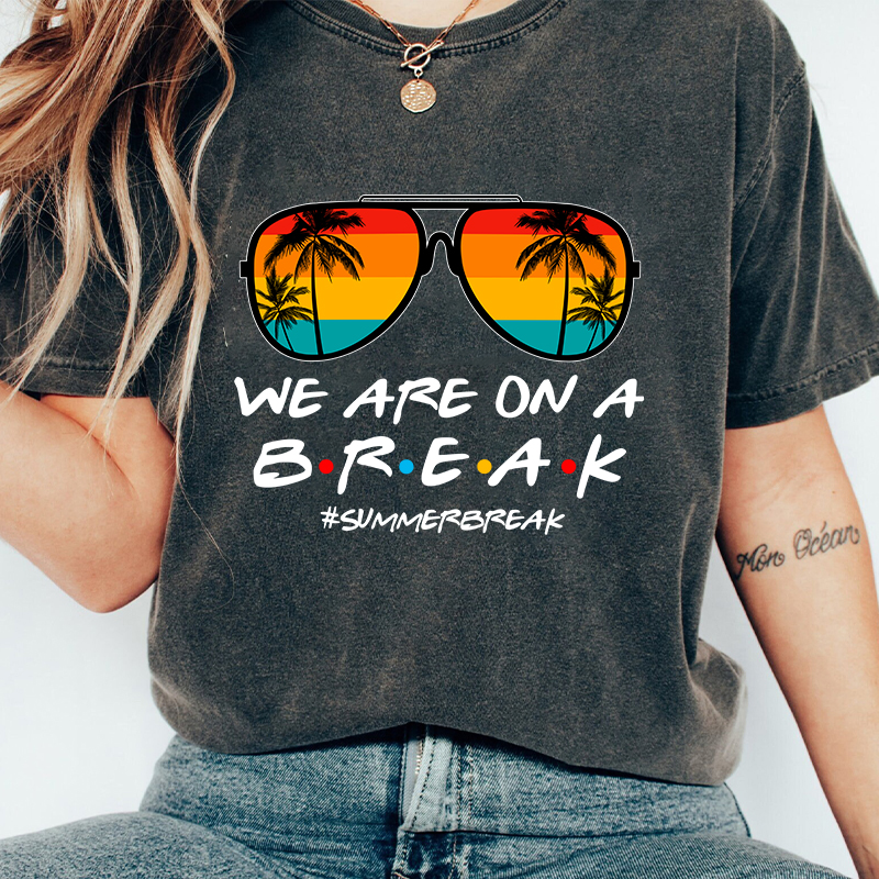 We Are On A Break Teacher Washed T-Shirt