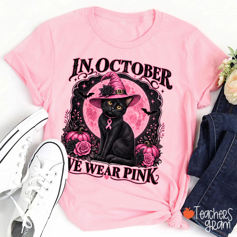 In October We Wear Pink Witch Black Cat Pink Moon Teacher T‑Shirt