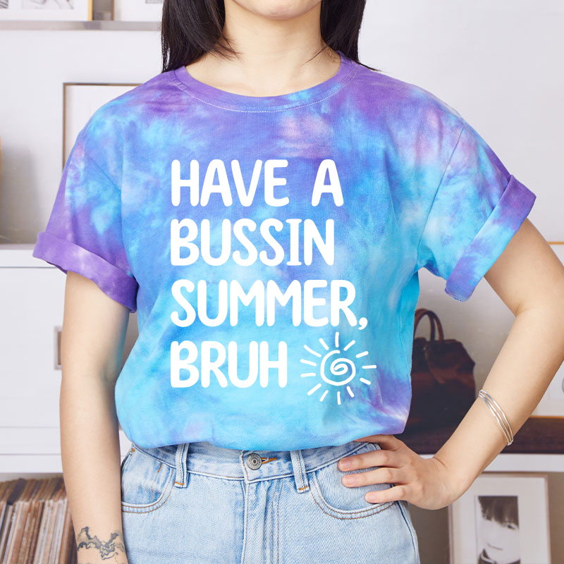 Have A Bussin Summer Bruh Teacher Tie-dye T-Shirt