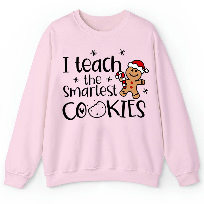 Christmas I Teach The Smartest Cookies Teacher Sweatshirt