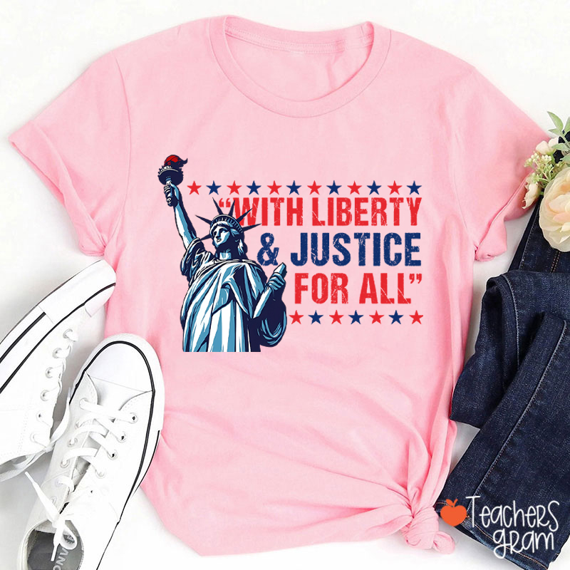With Liberty Justice For All Teacher T-Shirt