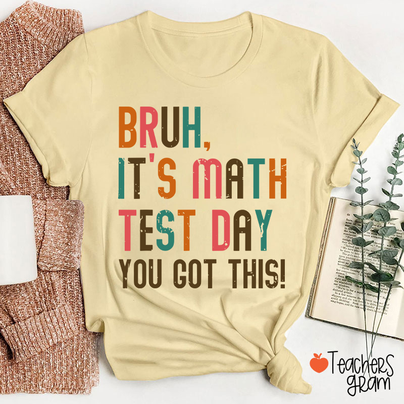Personalized Suject Bruh It's Test Day You Got This Teacher T-Shirt