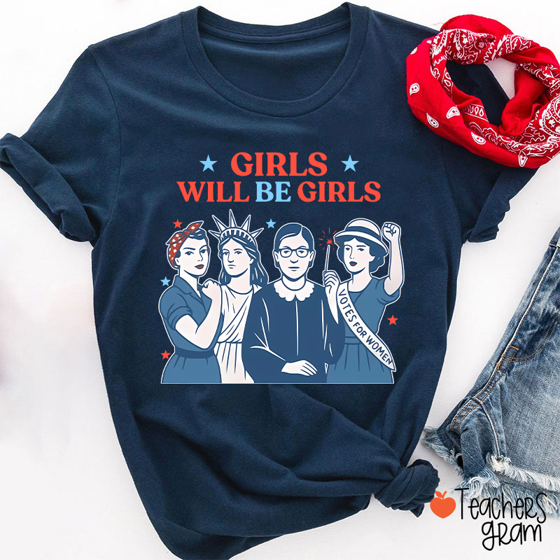 Girls Will Be Girls 4th Of July Teacher T-Shirt