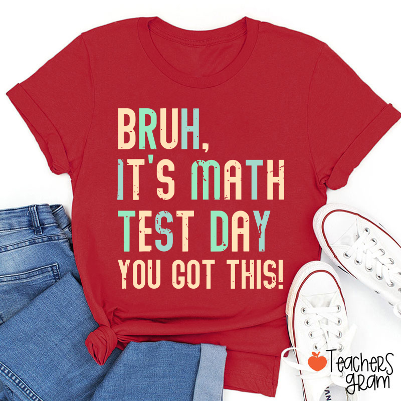 Personalized Suject Bruh It's Test Day You Got This Teacher T-Shirt