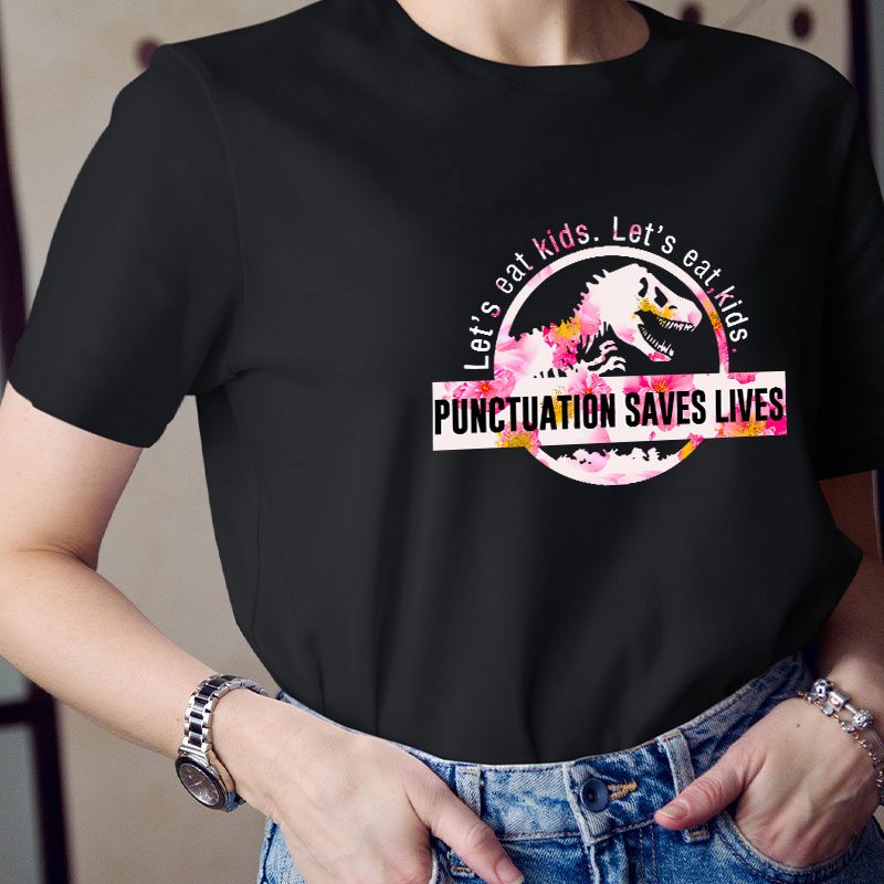 Let's Eat Kids Color Punctuation Saves Lives T-Shirt