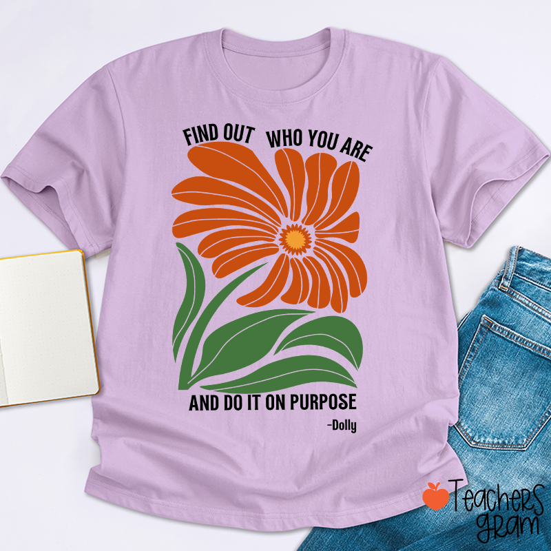 Find Out Who You Are And Do It On Purpose Retro Floral Dolly Teacher T‑Shirt