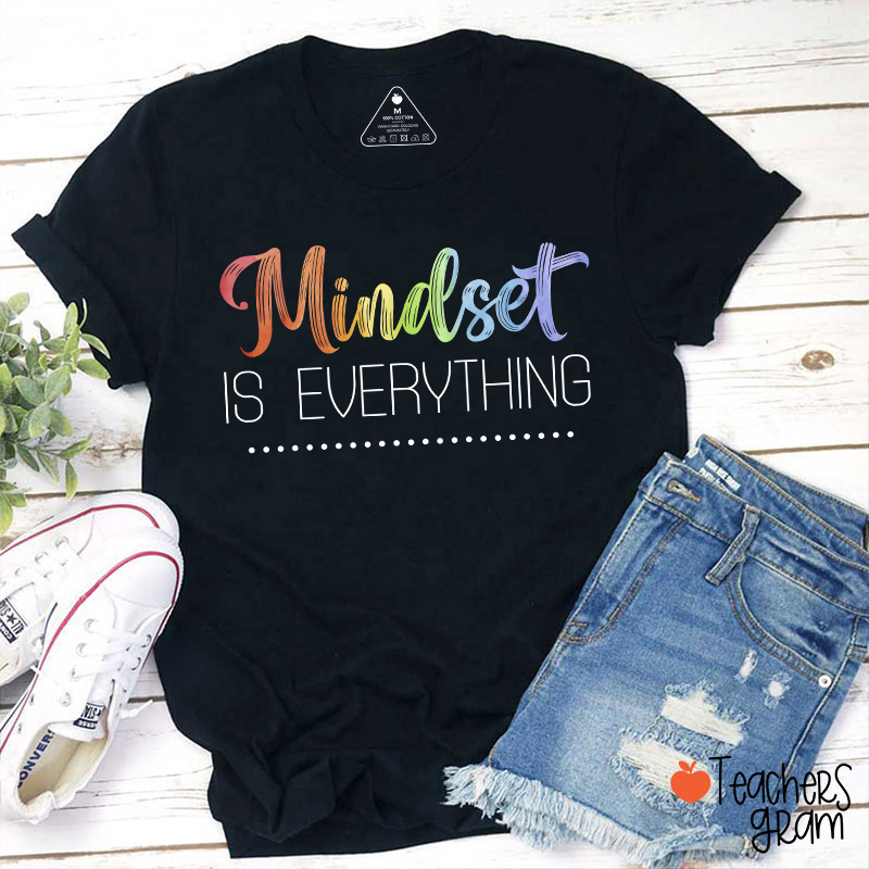Mindset Is Everything Teacher T-Shirt