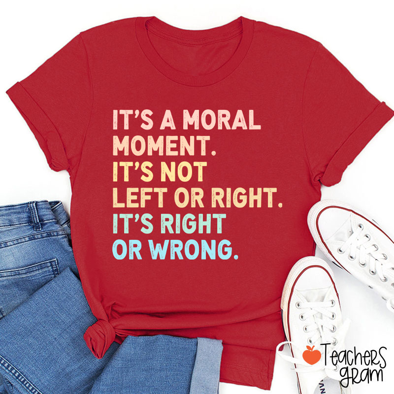 It's Not Left Or Right Teacher T-Shirt