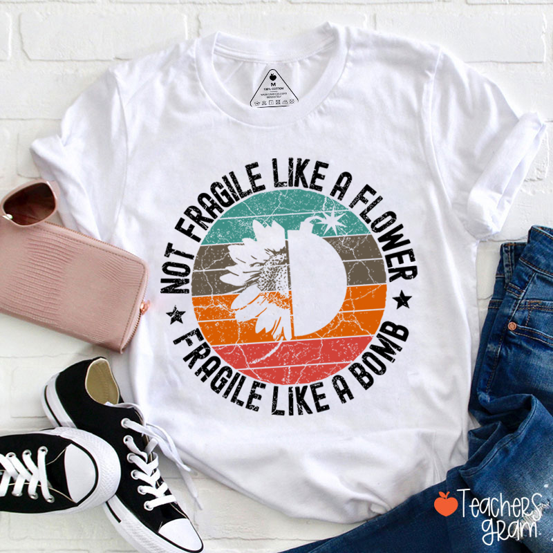Fragile Like A Bomb Girl Power Teacher T-Shirt