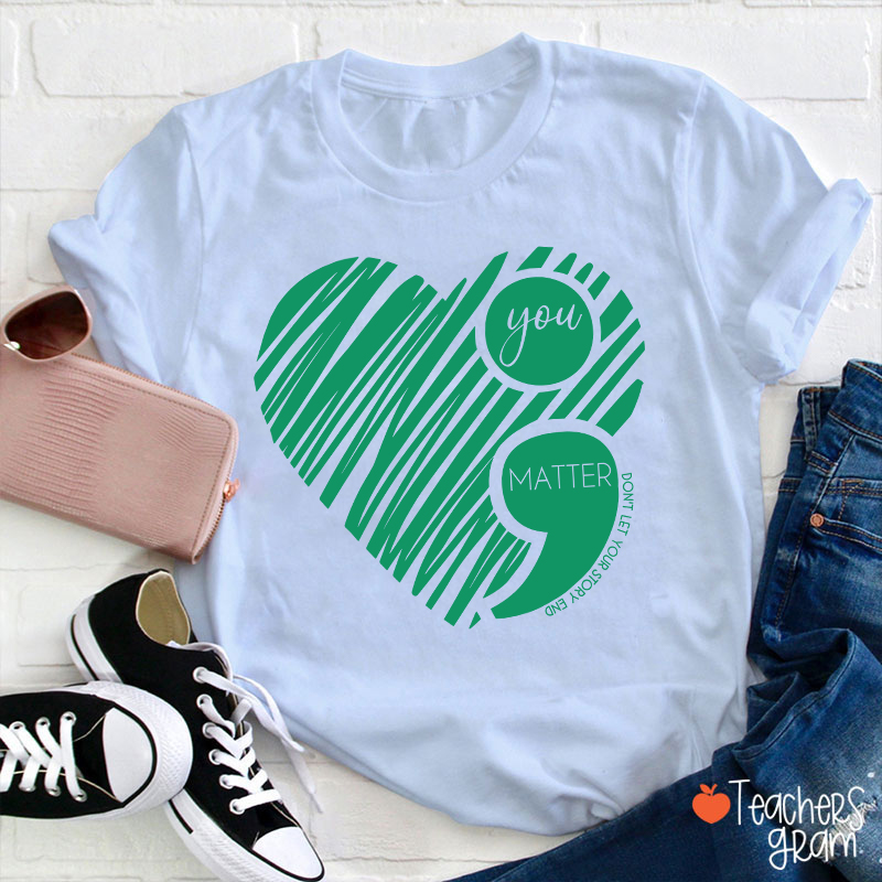 You Matter Teacher T-Shirt