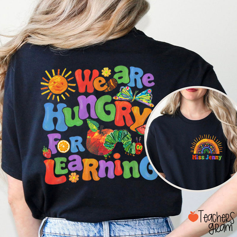 Personalized Name We Are Hungry For Learning Teacher Two Sided T-Shirt