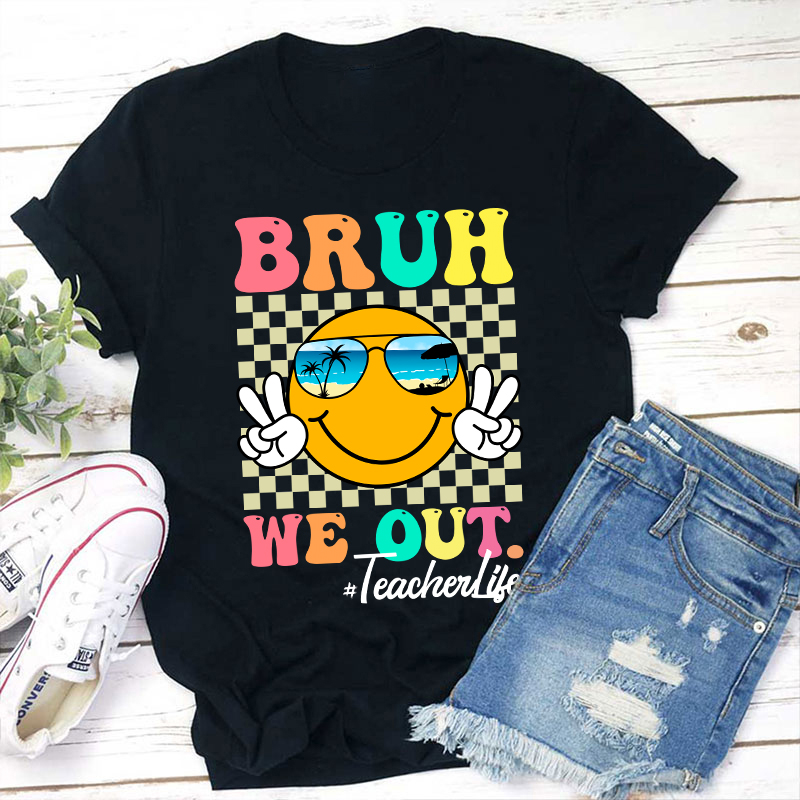 Checkerboard Bruh We Out Teacher T-Shirt Sale-Teachersgram