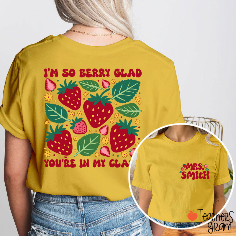 Personalized Name I'm So Berry Glad You're In My Class Teacher Two Sided T-Shirt