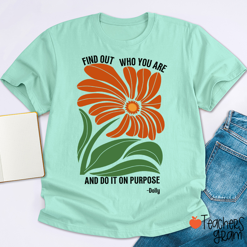 Find Out Who You Are And Do It On Purpose Retro Floral Dolly Teacher T‑Shirt