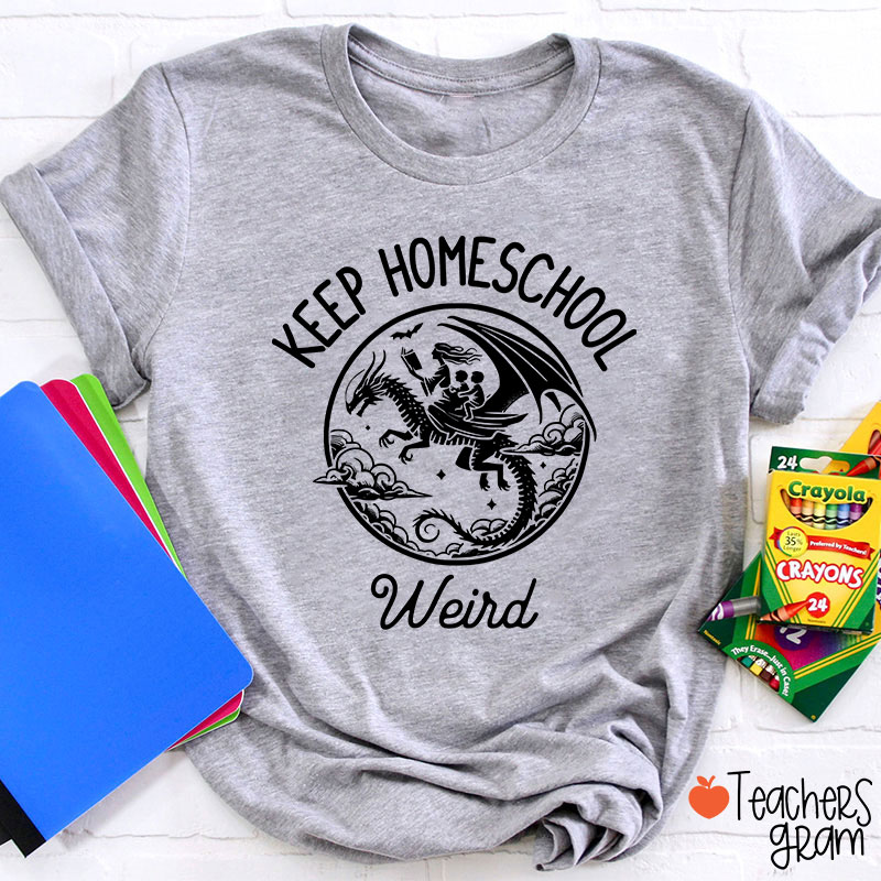 Keep Homeschool Weird Amazing Experience Teacher T-Shirt