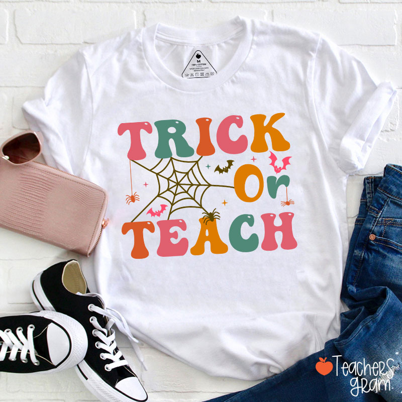 Trick Or Teach Teacher T-Shirt