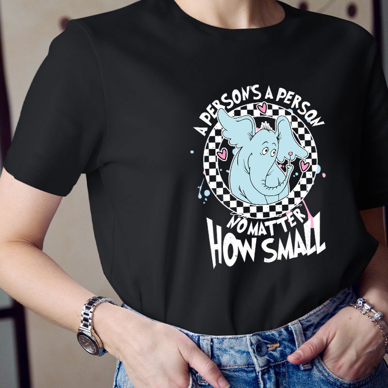 A Person's A Person No Matter How Small Teacher T-Shirt