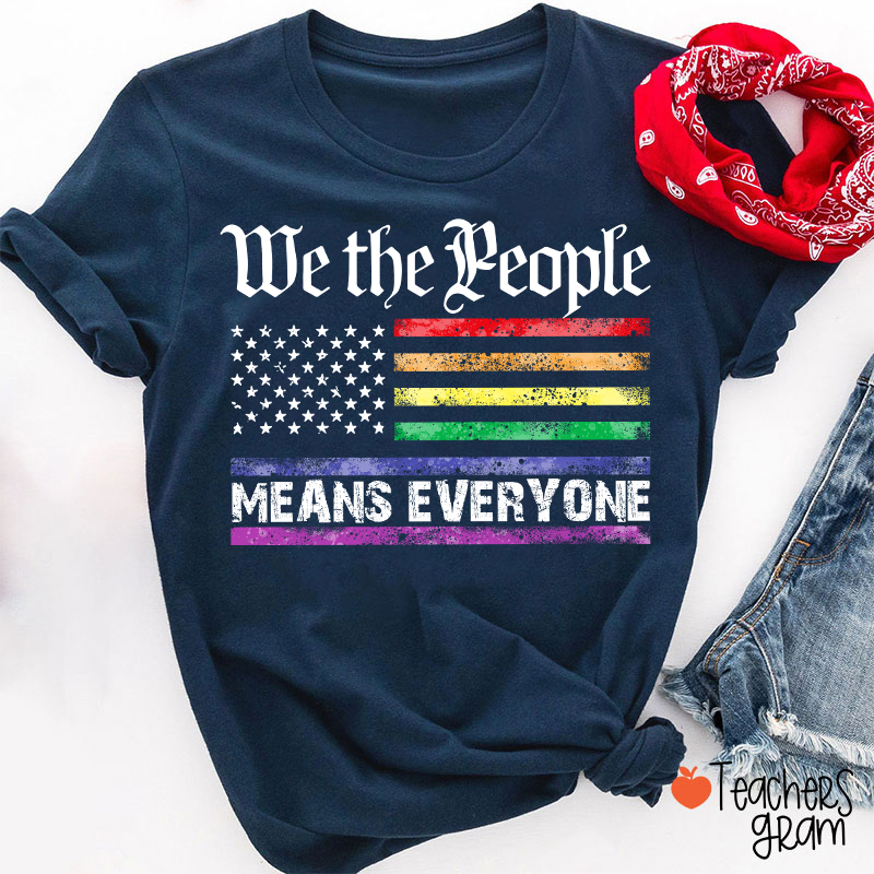 We The People Means Everyone Teacher T-Shirt
