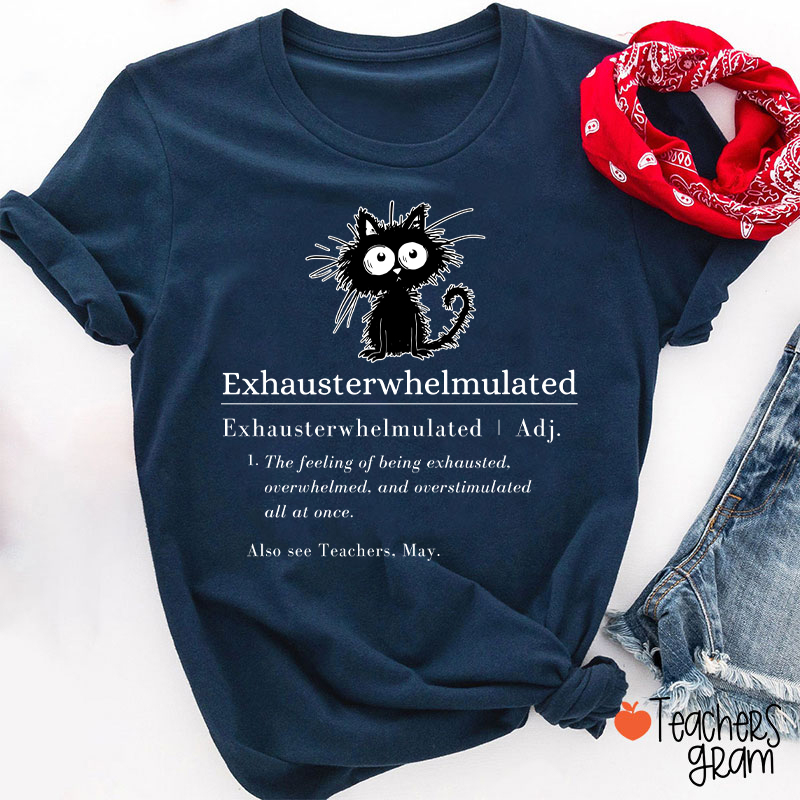 Exhausterwhelmulated TeacherT-Shirt