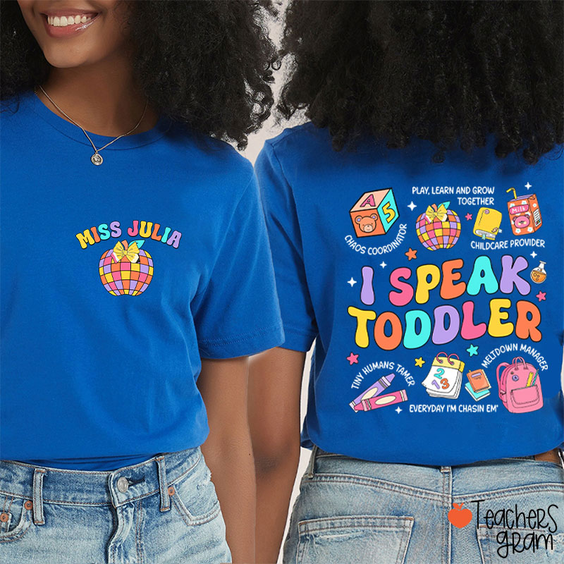 Personalized Name I Speak Toddler Teacher Two Sided T-Shirt