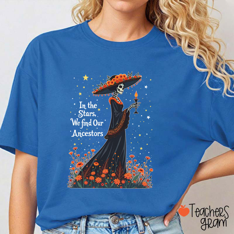 In The Stars We Find Our Ancestors Teacher T-Shirt