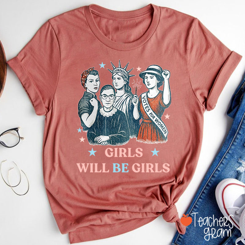 Girls Will Be Girls Independence Day Teacher T-Shirt