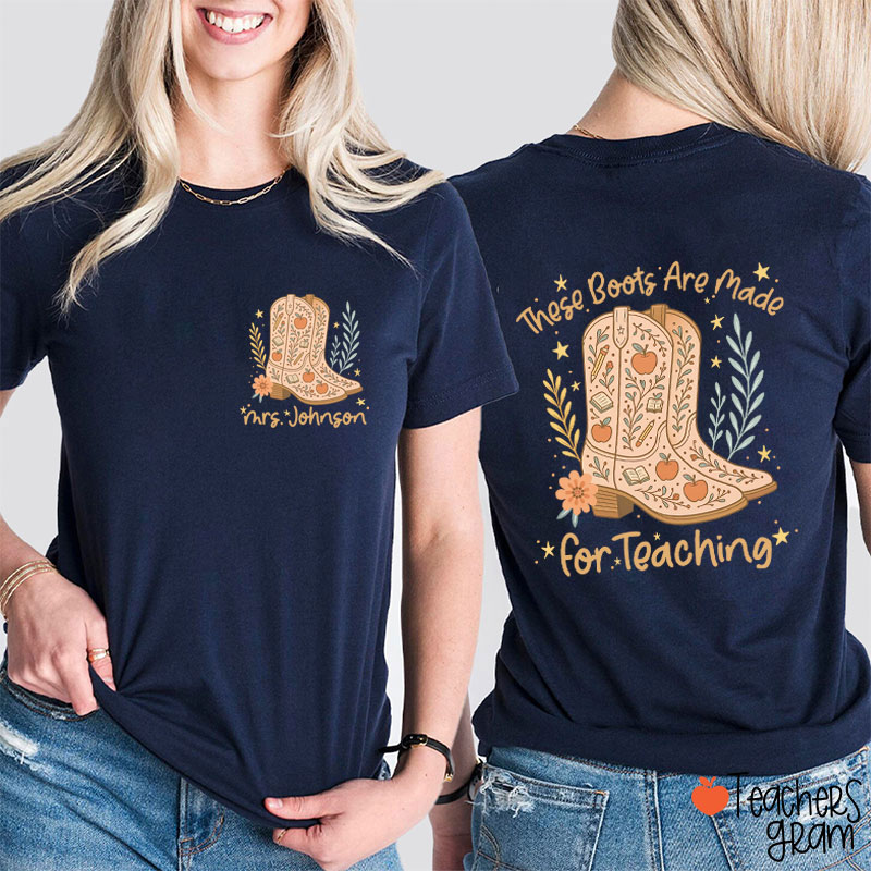 Personalized Cowboy Boots Made For Teaching Teacher Two Sided T-Shirt