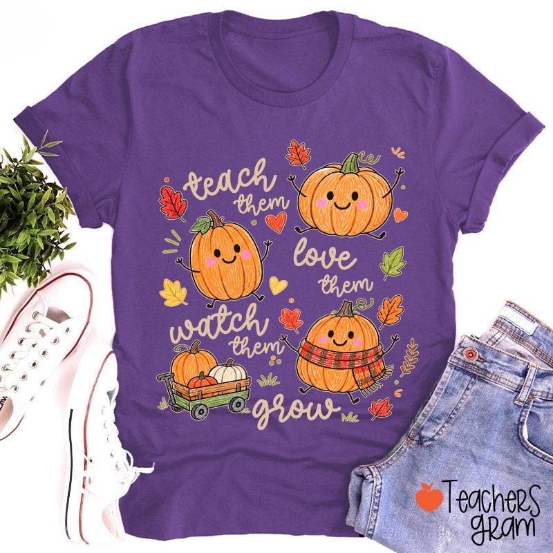 Teach Them Love Them Watch Them Grow Cute Pumpkin Autumn Leaf Teacher T-Shirt