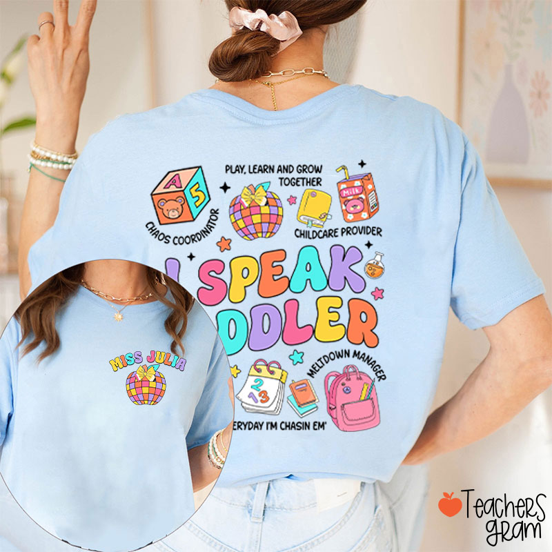 Personalized Name I Speak Toddler Teacher Two Sided T-Shirt