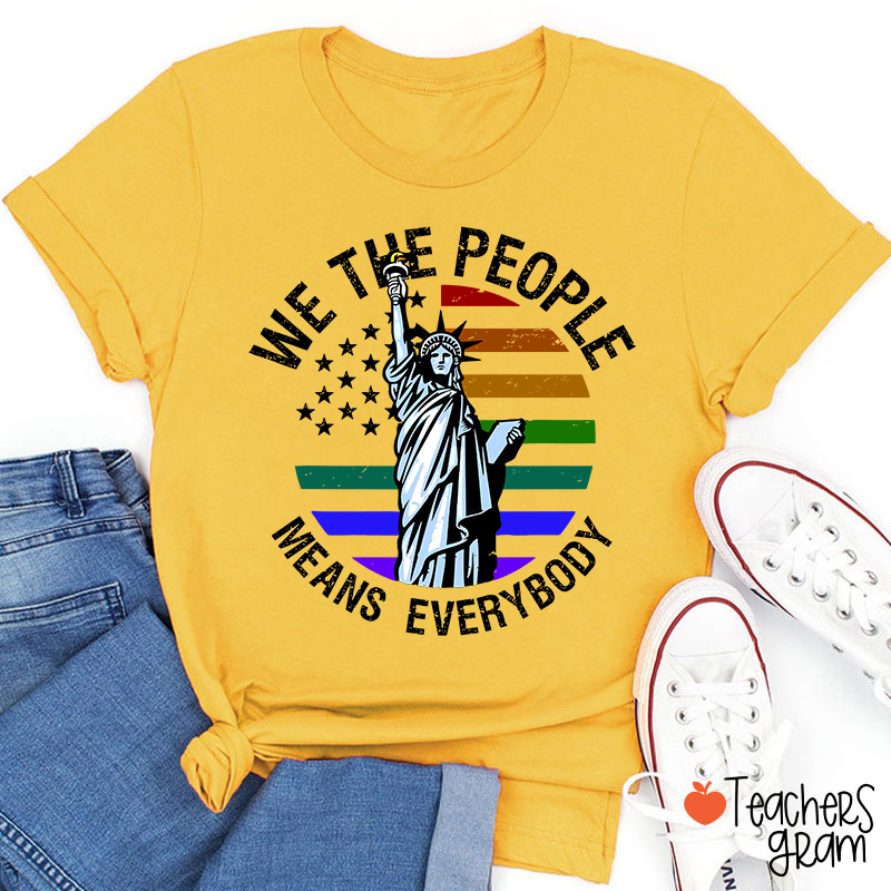 We The People Means Everybody Teacher T-Shirt