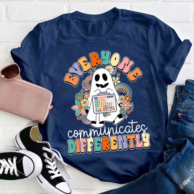 Everyone Communicates Differently Teacher T-Shirt