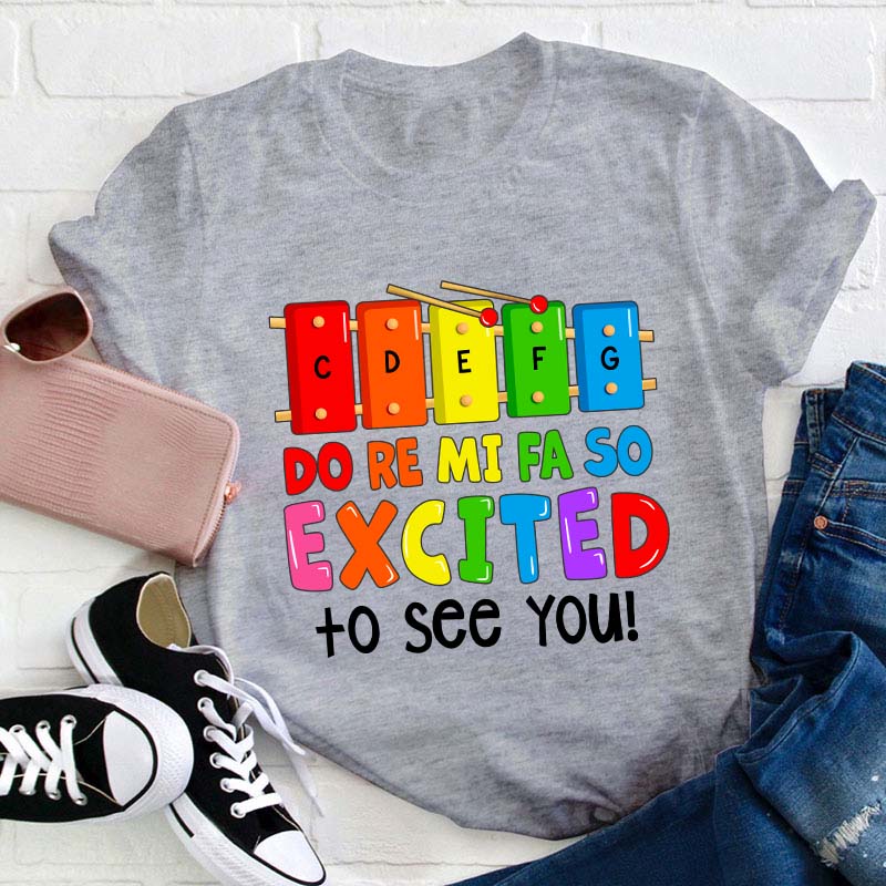 Excited To See You Teacher T-Shirt