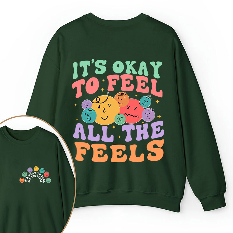It's Ok To Feel All The Feels Teacher Two Sided Sweatshirt