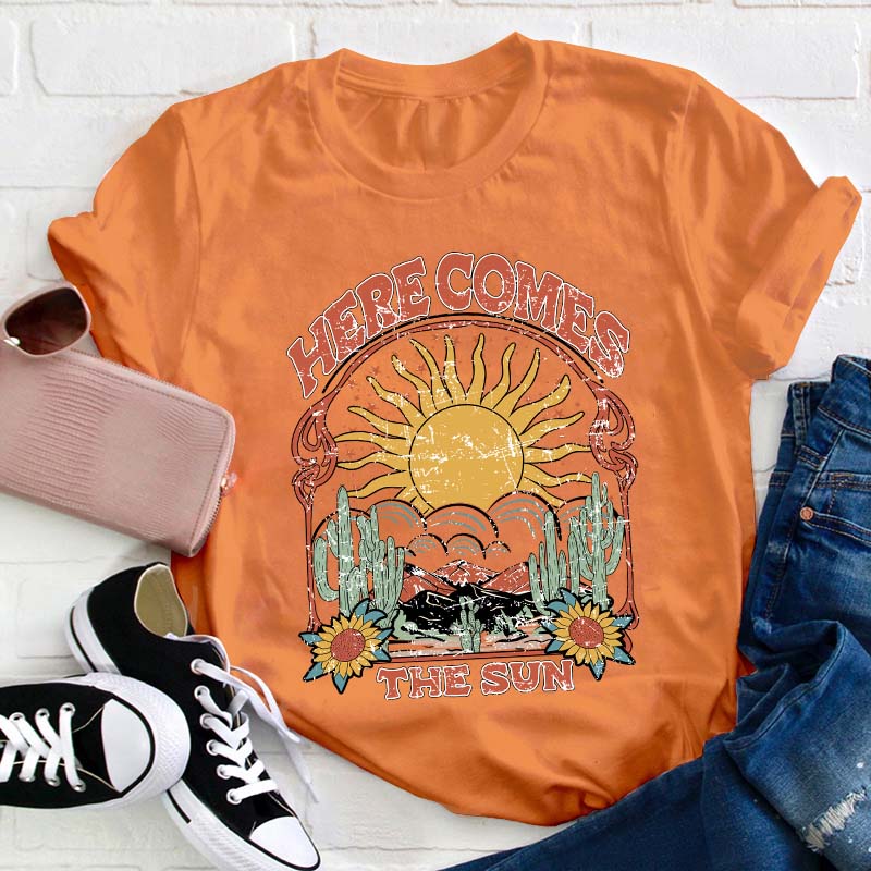 Here Comes The Sun Teacher T-Shirt
