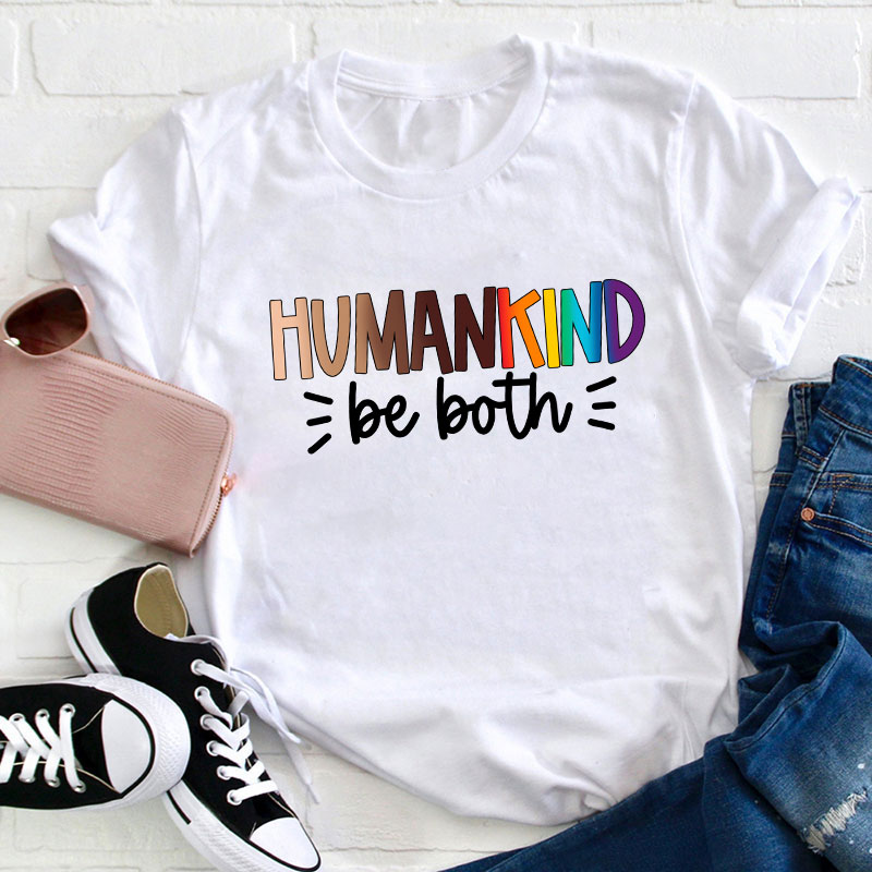 Human Kind Be Both Teacher T-Shirt
