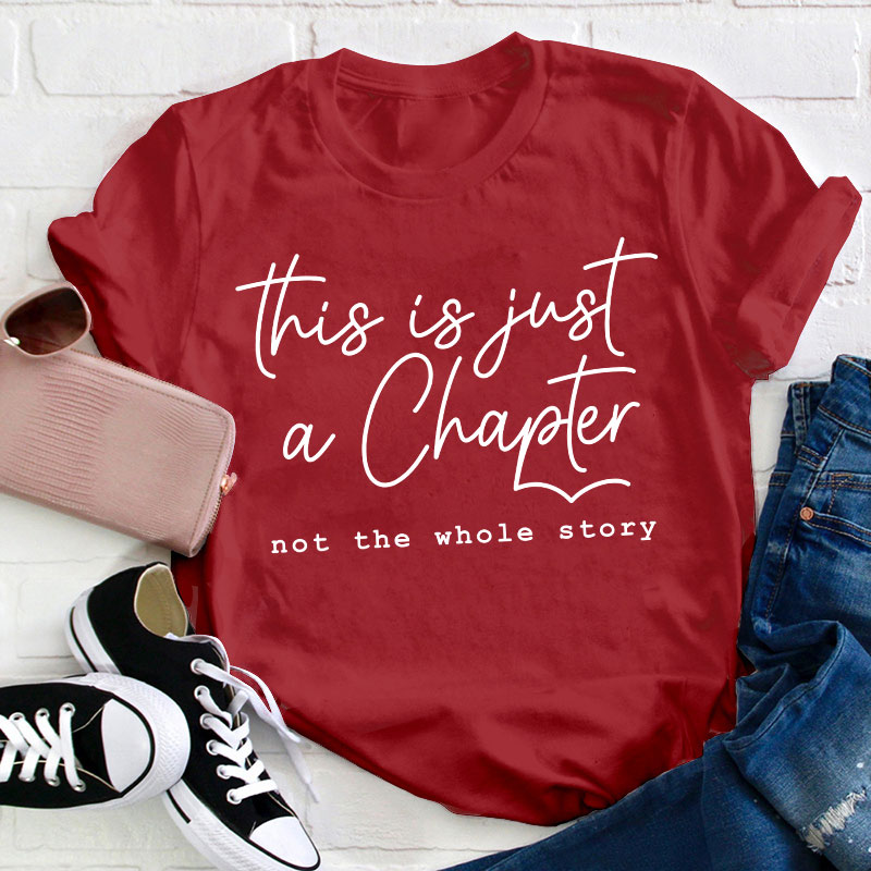 This Is Just A Chapter Not The Whole Story Teacher T-Shirt