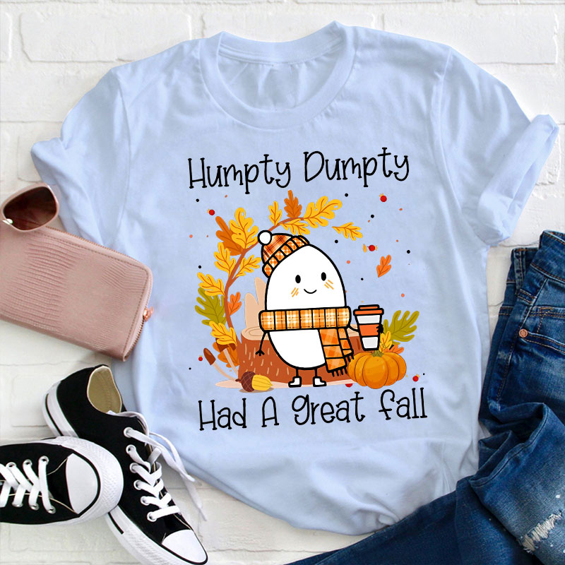 Humpty Dumpty Had A Nice Fall Teacher T-Shirt