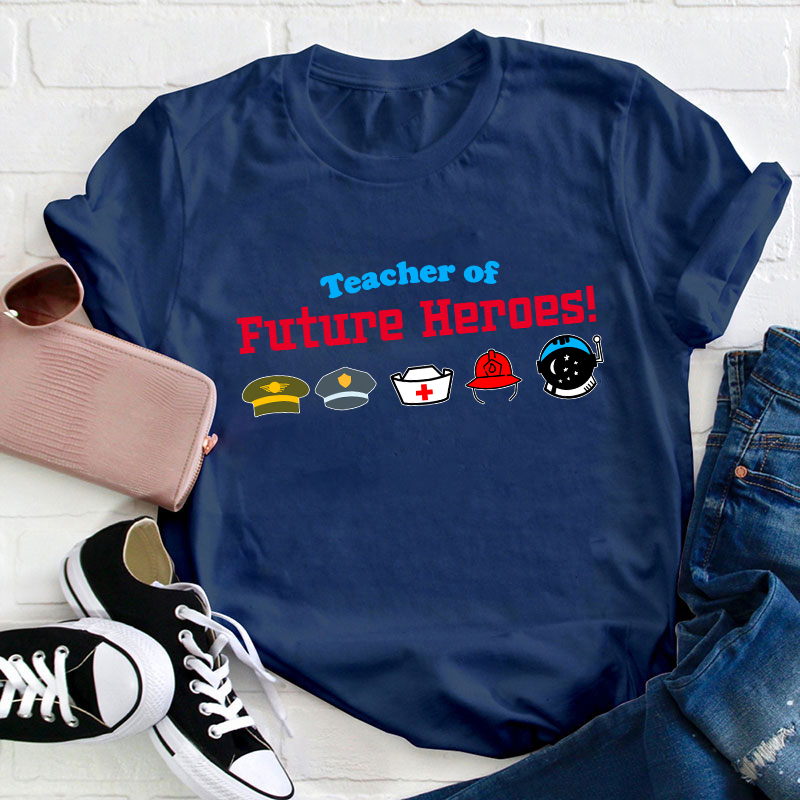 Teacher Of Future Heroes Teacher T-Shirt
