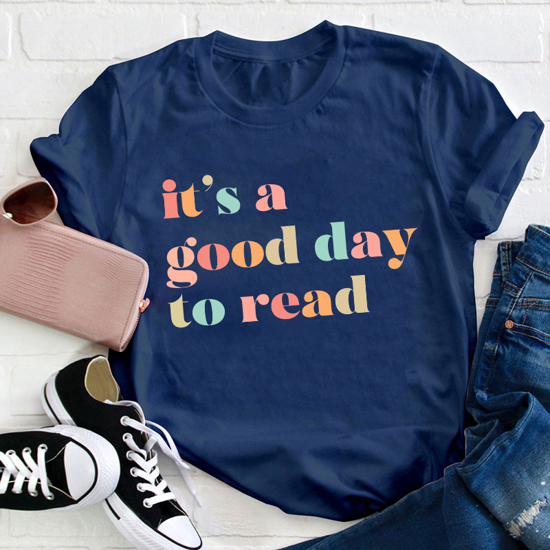 It's A Good Day To Read Teacher T-Shirt