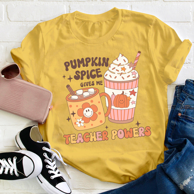 Pumpkin Spice Gives Me Teacher Powers Teacher T-Shirt