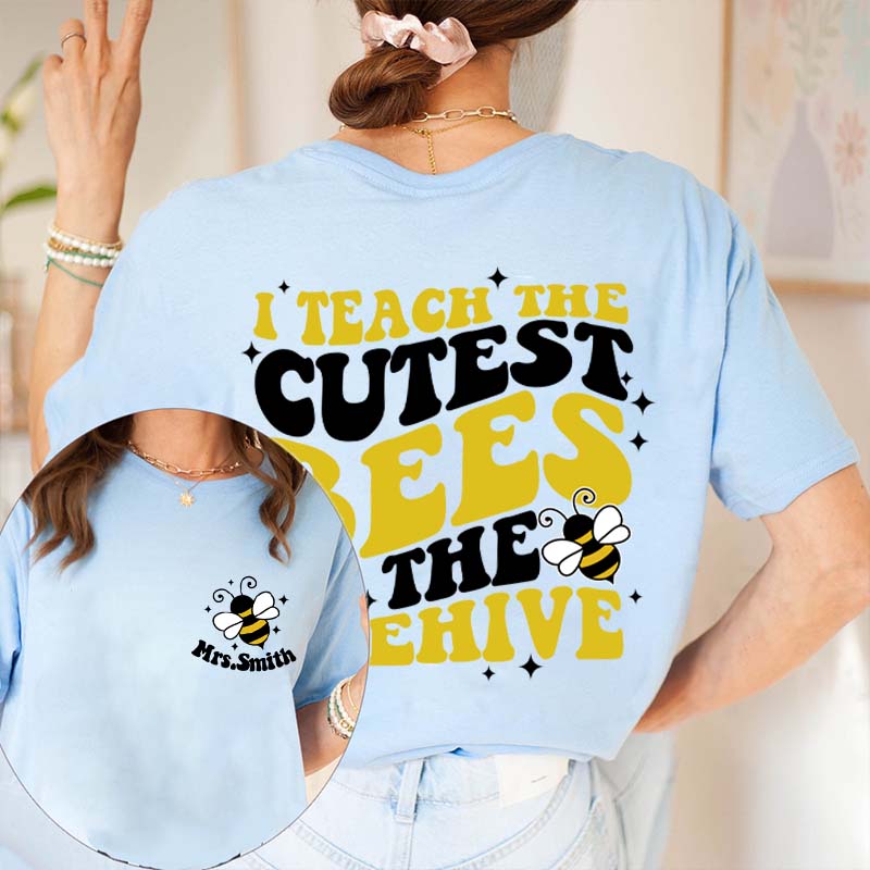 Personalized Name I Teach The Cutest Bees In The Beehive Teacher Two Sided T-Shirt