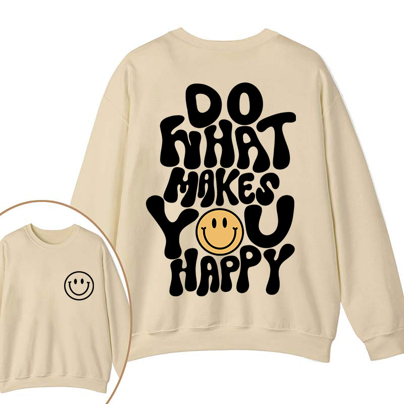 Do What Make You Happy Teacher Two Sided Sweatshirt