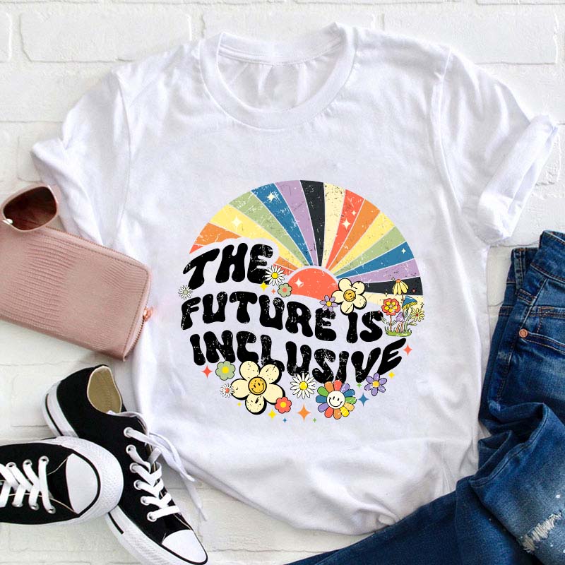 The Future Is Inclusive Teacher T-Shirt