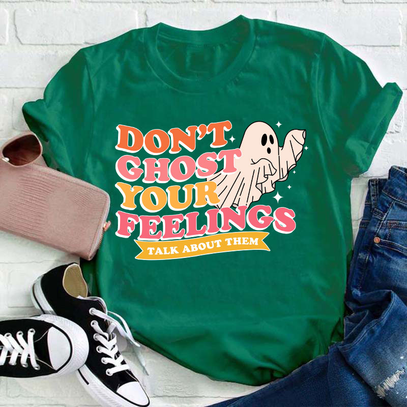 Don't Ghost Your Feelings Teacher T-Shirt